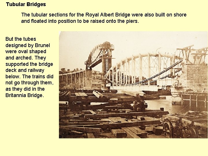 Tubular Bridges The tubular sections for the Royal Albert Bridge were also built on