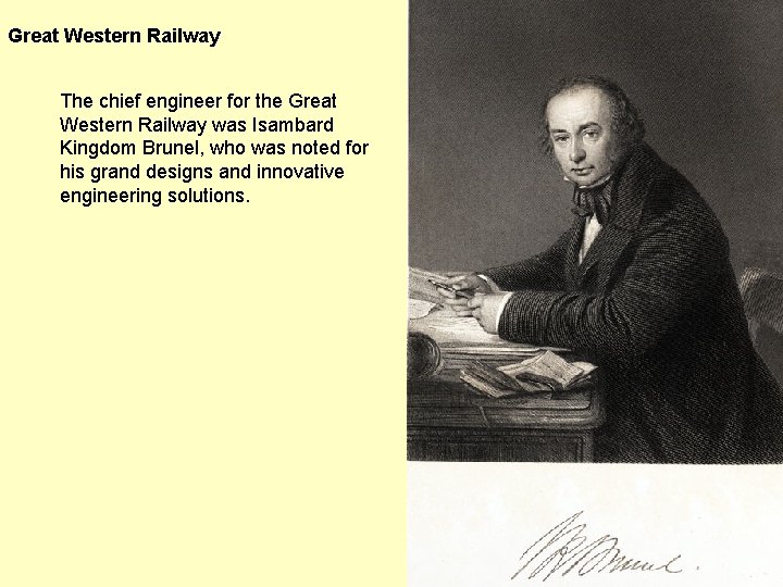 Great Western Railway The chief engineer for the Great Western Railway was Isambard Kingdom