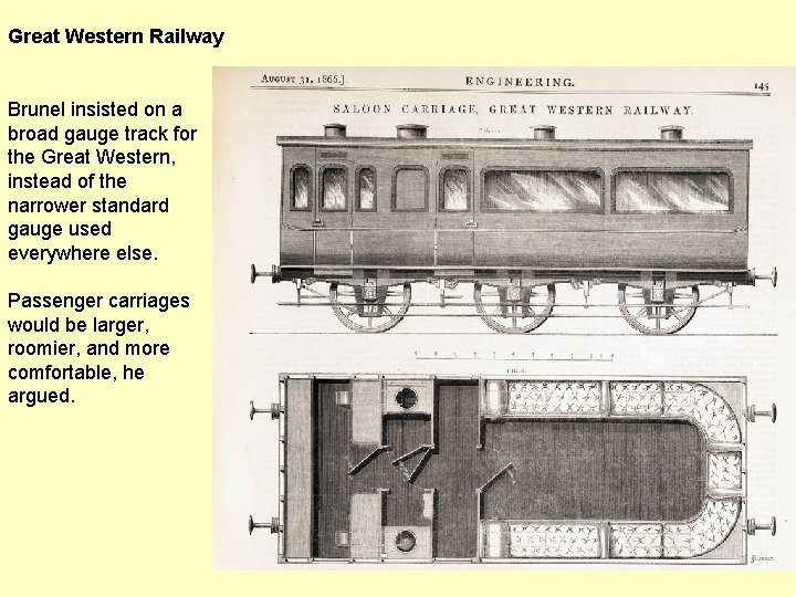 Great Western Railway Brunel insisted on a broad gauge track for the Great Western,