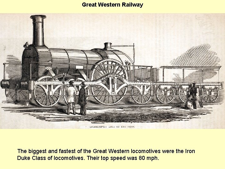 Great Western Railway The biggest and fastest of the Great Western locomotives were the