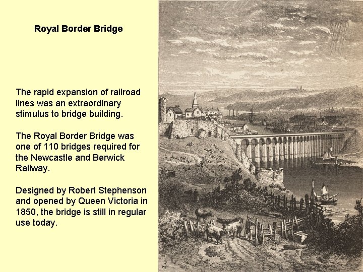 Royal Border Bridge The rapid expansion of railroad lines was an extraordinary stimulus to