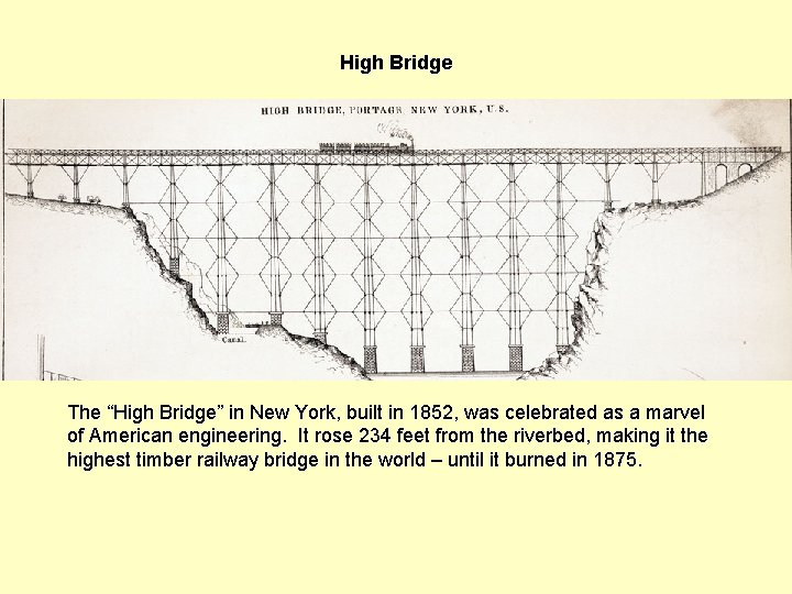 High Bridge The “High Bridge” in New York, built in 1852, was celebrated as