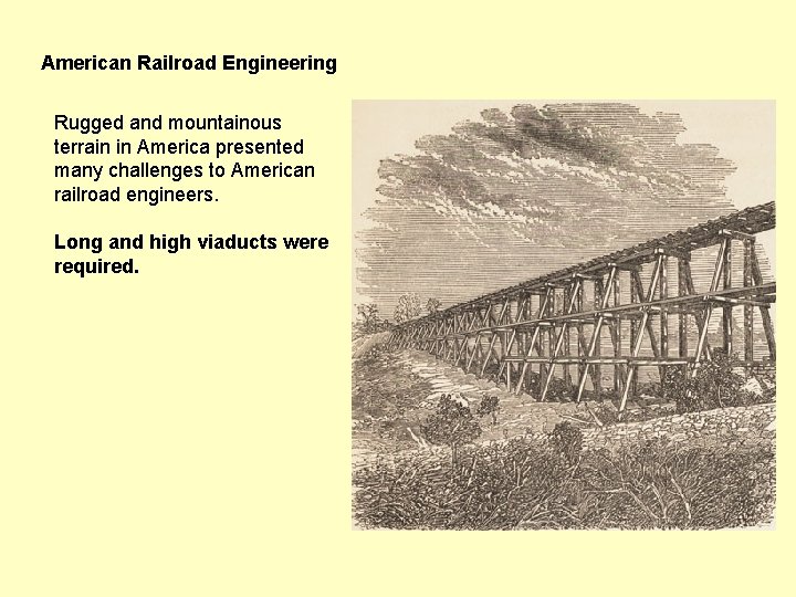 American Railroad Engineering Rugged and mountainous terrain in America presented many challenges to American