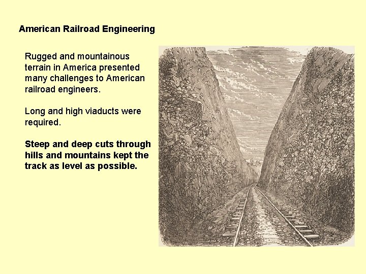 American Railroad Engineering Rugged and mountainous terrain in America presented many challenges to American