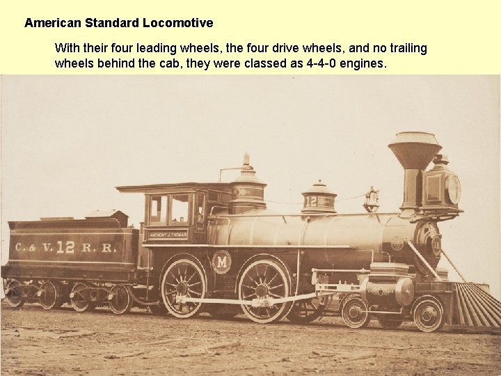 American Standard Locomotive With their four leading wheels, the four drive wheels, and no