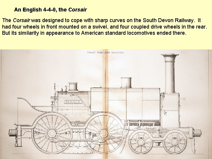 An English 4 -4 -0, the Corsair The Corsair was designed to cope with