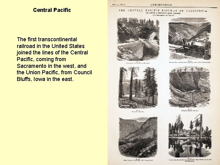 Central Pacific The first transcontinental railroad in the United States joined the lines of