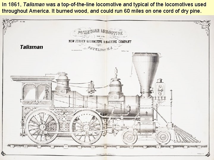 In 1861, Talisman was a top-of-the-line locomotive and typical of the locomotives used throughout