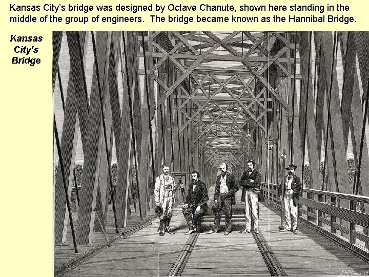 Kansas City’s bridge was designed by Octave Chanute, shown here standing in the middle