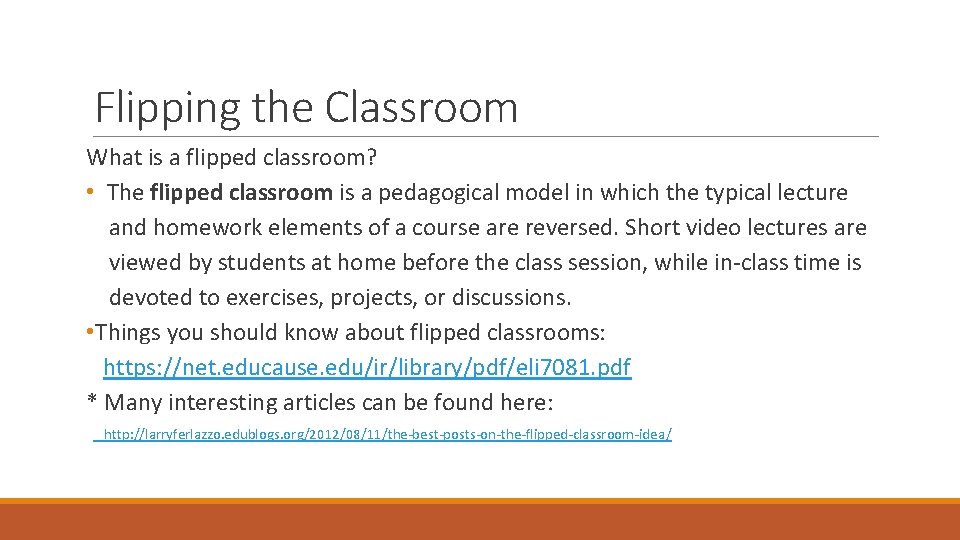 Flipping the Classroom What is a flipped classroom? • The flipped classroom is a