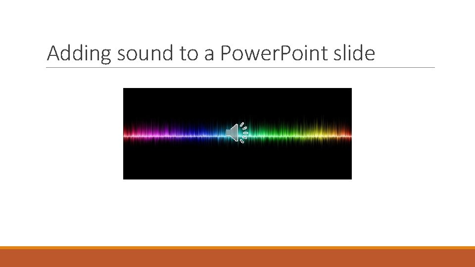 Adding sound to a Power. Point slide 