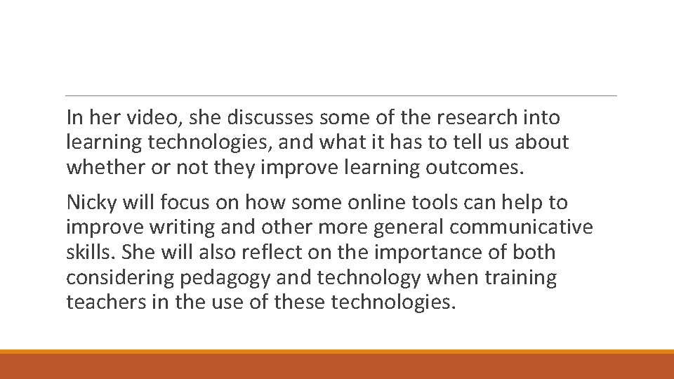  In her video, she discusses some of the research into learning technologies, and