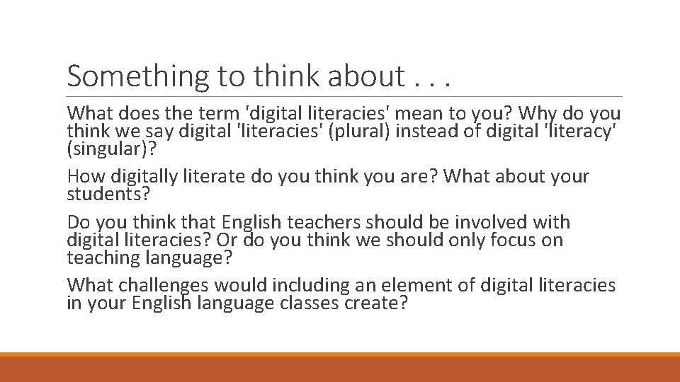Something to think about. . . What does the term 'digital literacies' mean to