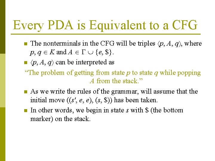 Every PDA is Equivalent to a CFG The nonterminals in the CFG will be