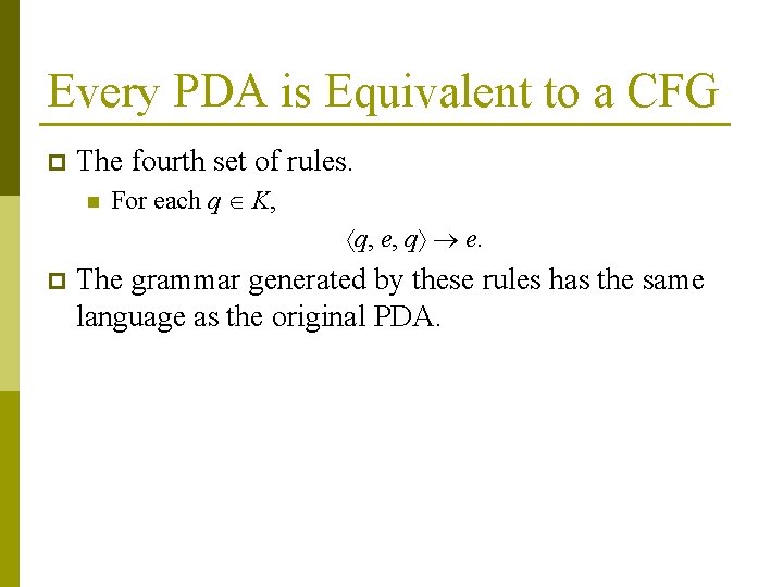 Every PDA is Equivalent to a CFG p The fourth set of rules. n