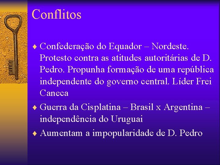 Conflitos ¨ Confederação do Equador – Nordeste. Protesto contra as atitudes autoritárias de D.