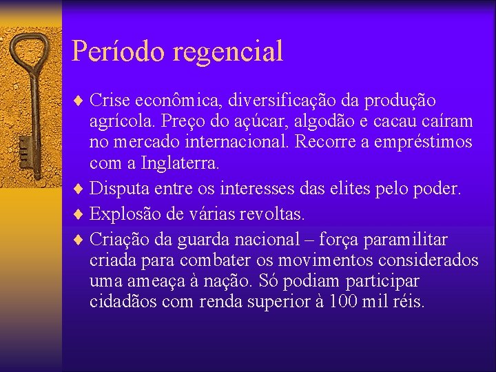 Período regencial ¨ Crise econômica, diversificação da produção agrícola. Preço do açúcar, algodão e