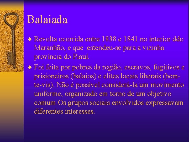 Balaiada ¨ Revolta ocorrida entre 1838 e 1841 no interior ddo Maranhão, e que