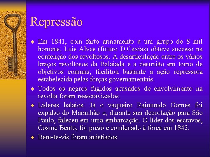 Repressão ¨ Em 1841, com farto armamento e um grupo de 8 mil homens,