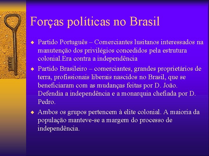 Forças políticas no Brasil ¨ Partido Português – Comerciantes lusitanos interessados na manutenção dos