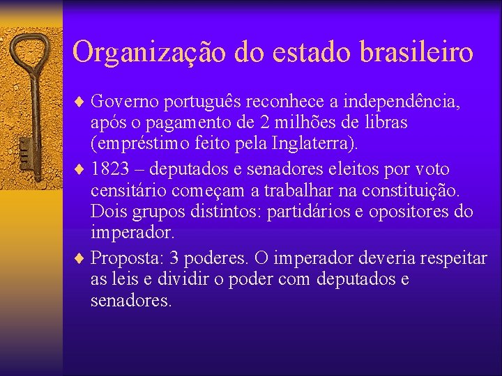 Organização do estado brasileiro ¨ Governo português reconhece a independência, após o pagamento de