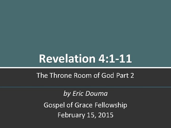 Revelation 4: 1 -11 The Throne Room of God Part 2 by Eric Douma