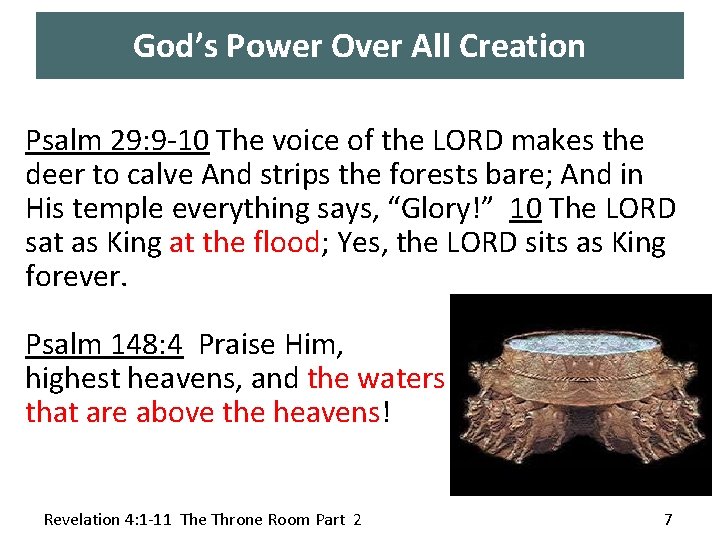 God’s Power Over All Creation Psalm 29: 9 -10 The voice of the LORD