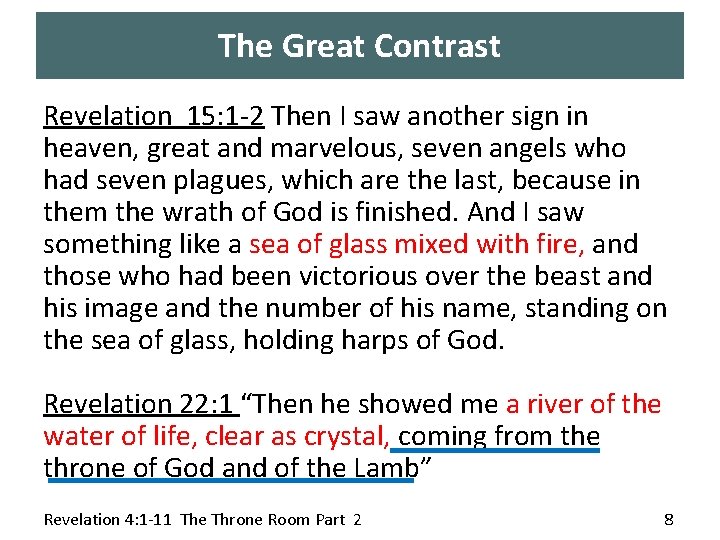 The Great Contrast Revelation 15: 1 -2 Then I saw another sign in heaven,