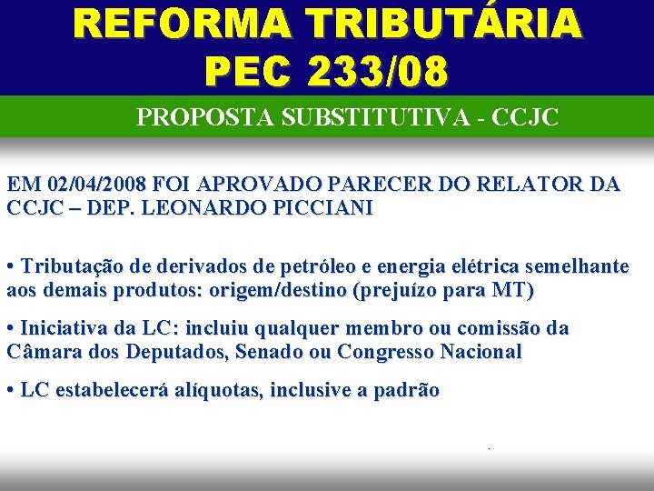 REFORMA TRIBUTÁRIA PEC 233/08 PROPOSTA SUBSTITUTIVA - CCJC EM 02/04/2008 FOI APROVADO PARECER DO