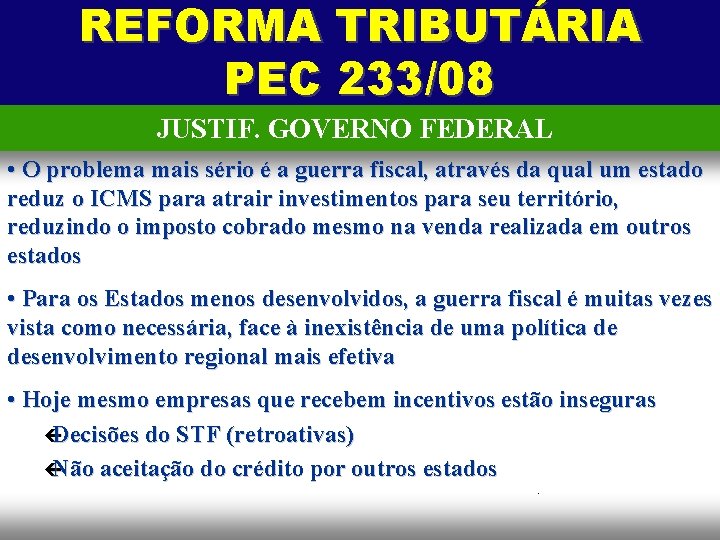 REFORMA TRIBUTÁRIA PEC 233/08 JUSTIF. GOVERNO FEDERAL • O problema mais sério é a