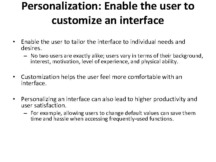 Personalization: Enable the user to customize an interface • Enable the user to tailor