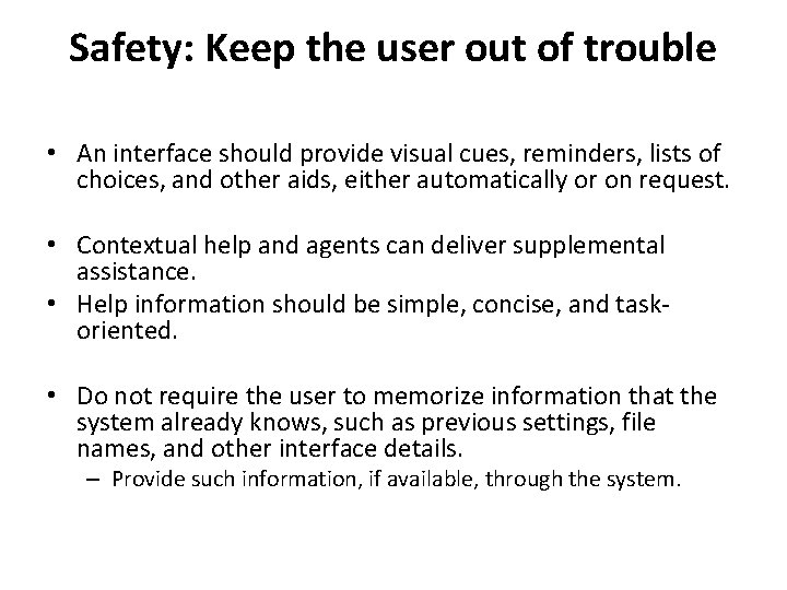 Safety: Keep the user out of trouble • An interface should provide visual cues,