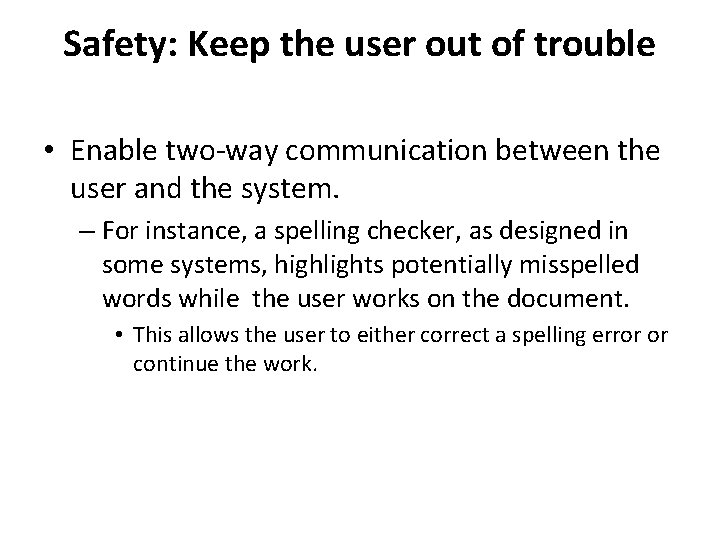 Safety: Keep the user out of trouble • Enable two-way communication between the user