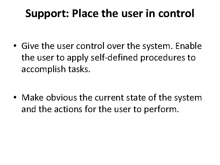 Support: Place the user in control • Give the user control over the system.