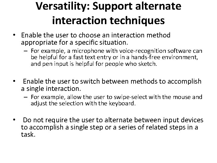 Versatility: Support alternate interaction techniques • Enable the user to choose an interaction method