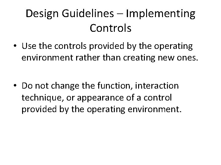 Design Guidelines – Implementing Controls • Use the controls provided by the operating environment