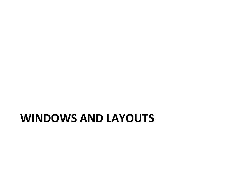 WINDOWS AND LAYOUTS 