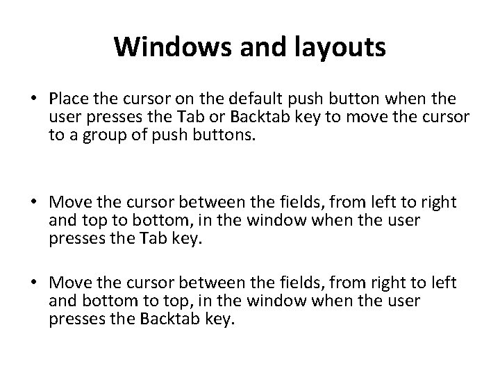 Windows and layouts • Place the cursor on the default push button when the