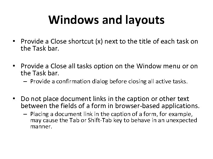 Windows and layouts • Provide a Close shortcut (x) next to the title of