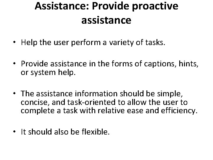 Assistance: Provide proactive assistance • Help the user perform a variety of tasks. •