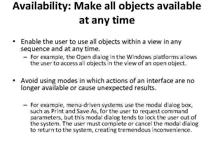 Availability: Make all objects available at any time • Enable the user to use