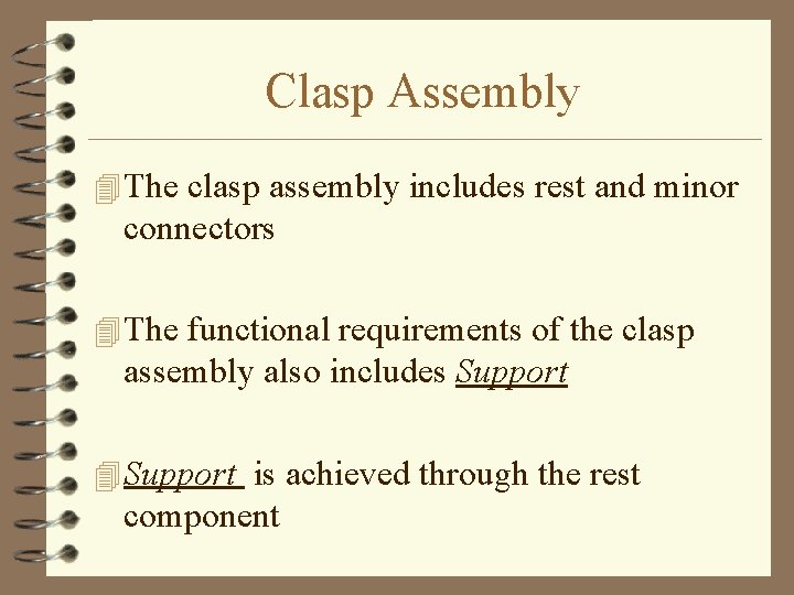 Clasp Assembly 4 The clasp assembly includes rest and minor connectors 4 The functional