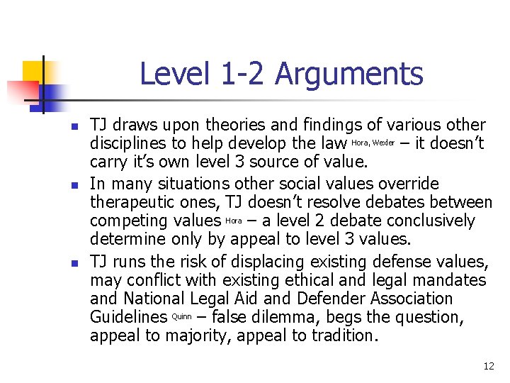 Level 1 -2 Arguments n n n TJ draws upon theories and findings of