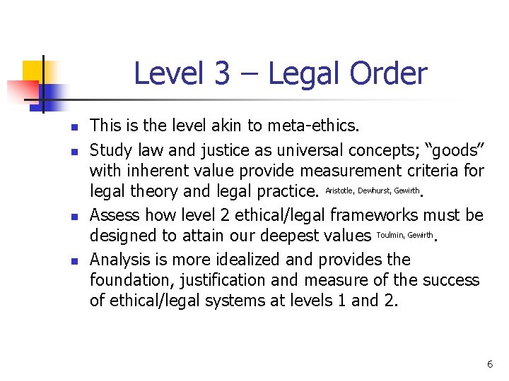 Level 3 – Legal Order n n This is the level akin to meta-ethics.