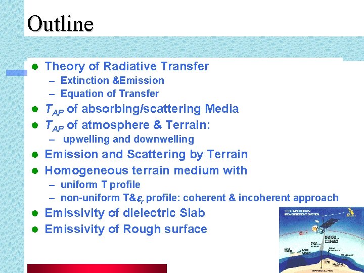 Outline l Theory of Radiative Transfer – Extinction &Emission – Equation of Transfer TAP