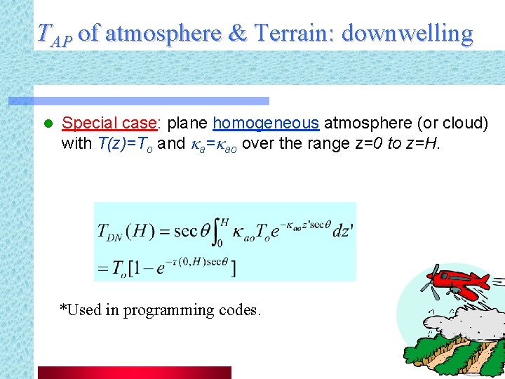 TAP of atmosphere & Terrain: downwelling l Special case: plane homogeneous atmosphere (or cloud)