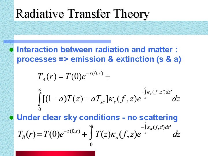 Radiative Transfer Theory l Interaction between radiation and matter : processes => emission &