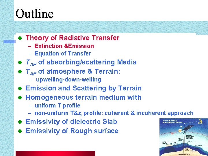 Outline l Theory of Radiative Transfer – Extinction &Emission – Equation of Transfer TAP