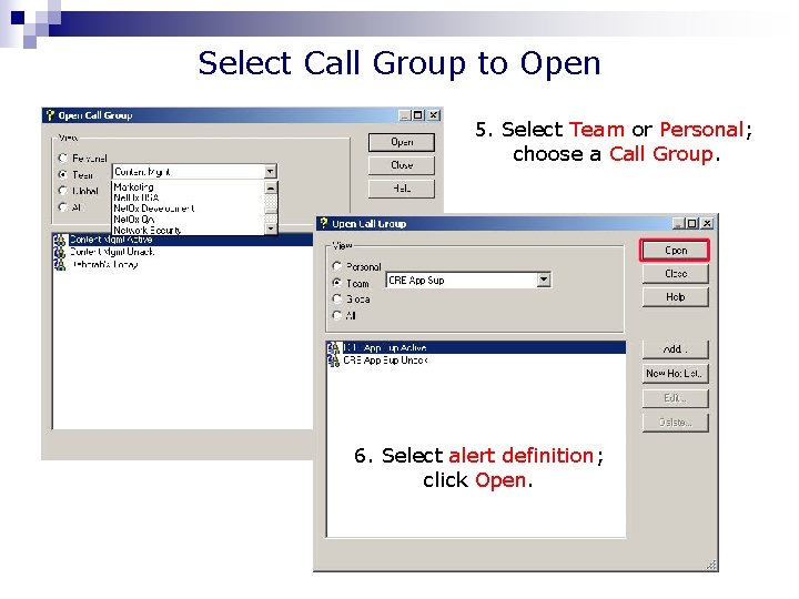 Select Call Group to Open 5. Select Team or Personal; choose a Call Group.
