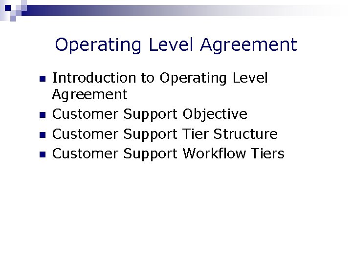 Operating Level Agreement n n Introduction to Operating Level Agreement Customer Support Objective Customer